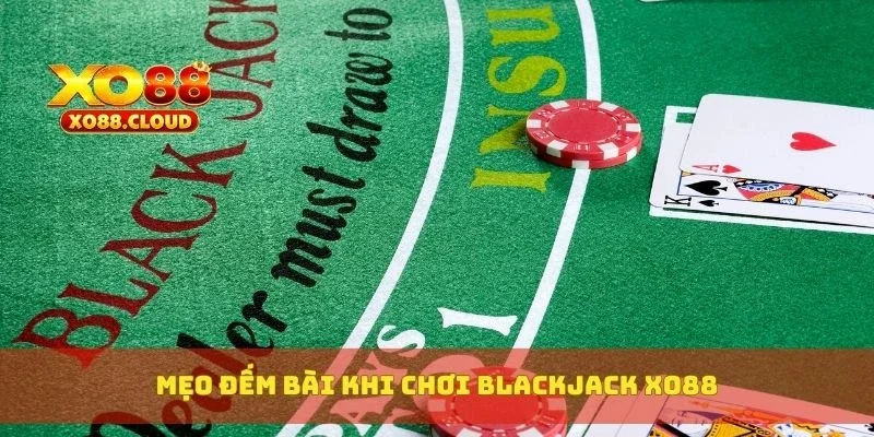 Mẹo đếm bài khi chơi blackjack XO88