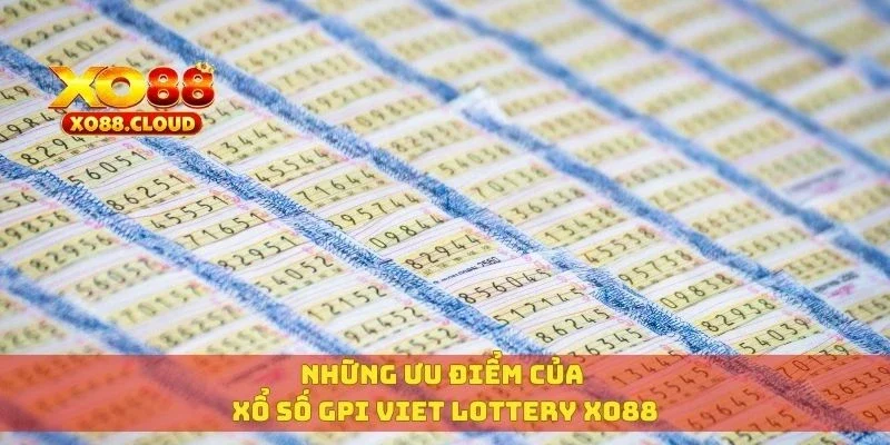 Những ưu điểm của xổ số GPI Viet Lottery XO88