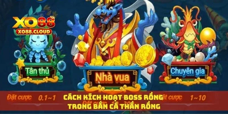 Cách kích hoạt boss rồng trong bắn cá thần rồng